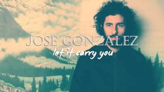 ★ JOSÉ GONZÁLEZ - Let It Carry You [Holy Ghost! Remix]