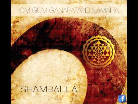 Shamballa - Om Gum Ganapatayei Namaha