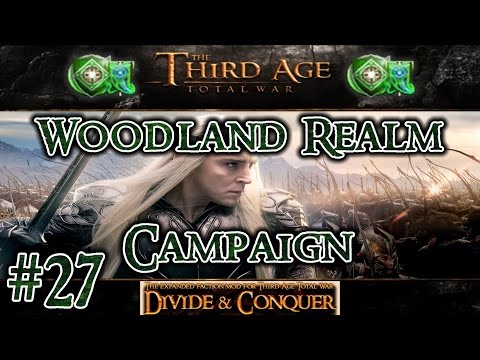 Third Age Total War: Divide and Conquer v1.01 - Woodland Realm Campaign [#27]