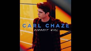 Carl Chaze - Baddest Girl [Official Audio]