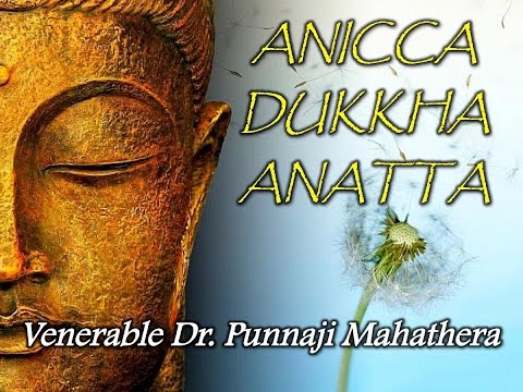 "ANICCA DUKKHA ANATTA" by Bhante Punnaji