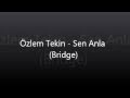Özlem Tekin - Sen Anla (Bridge) 