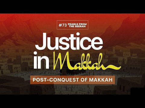 Pearls from the Seerah: 73 Justice in Makkah 