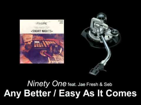 Ninety One feat. Jae Fresh & Seb - Any Better / Easy As It Comes