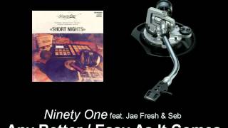 Ninety One feat. Jae Fresh & Seb - Any Better / Easy As It Comes
