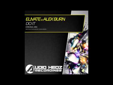 Alex Burn, Elivate - Do It! (Original Mix) [AHR [Audio Hedz Recordings]]
