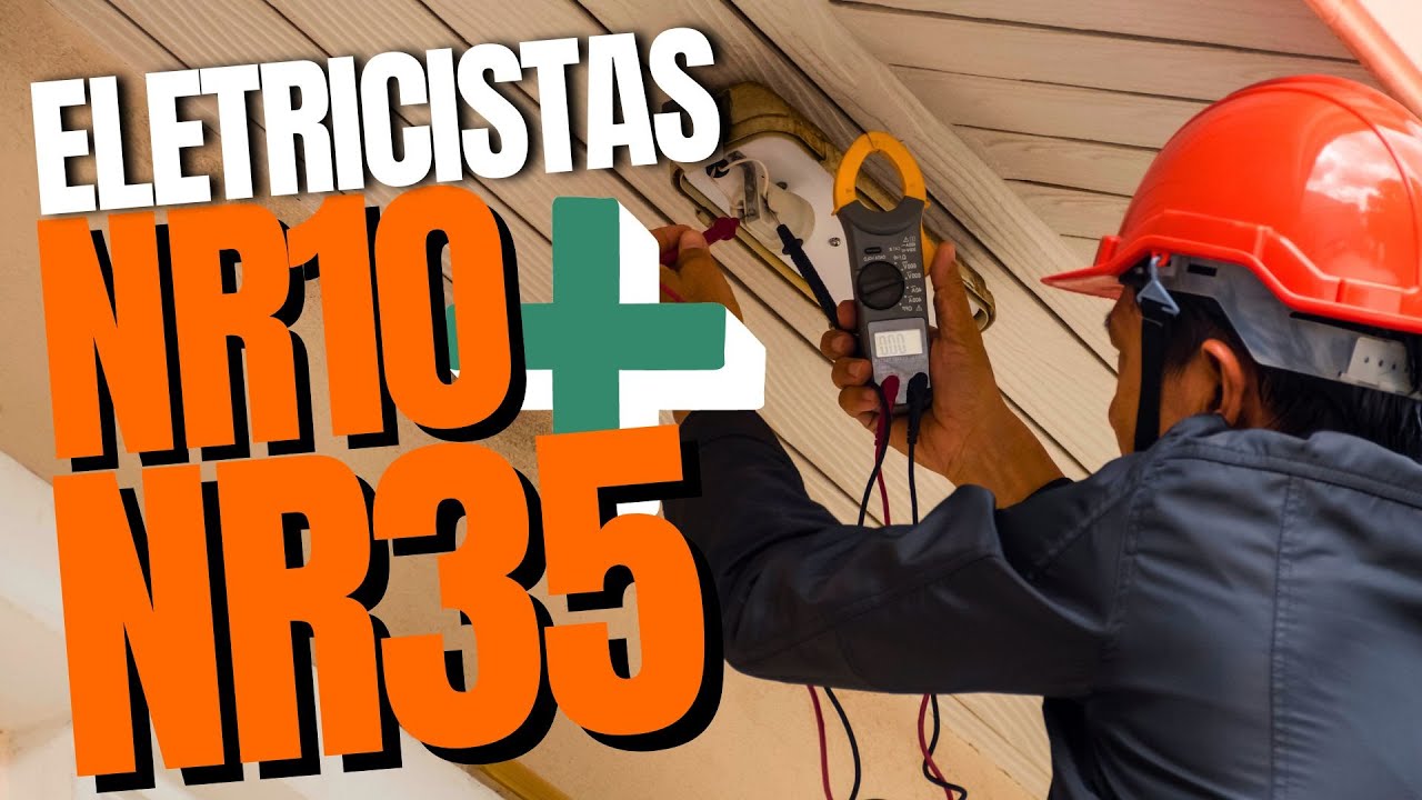 Qual a importância da NR10 e NR35 para o Eletricista!