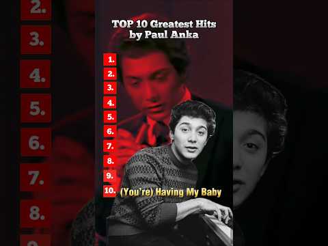 TOP 10 Greatest Hits by Paul Anka.