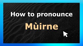 How to pronounce M&ugrave;irne
