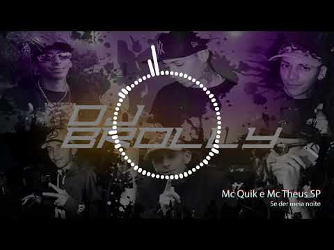 Quik Ironico e Mc Theus SP -  Se der meia noite (Prod. Dj Brolly)