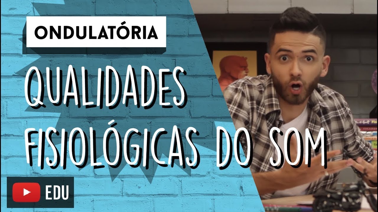 Quais são as QUALIDADES FISIOLÓGICAS DO SOM? | ONDULATÓRIA