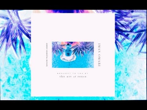 Iman Omari x The Art of Reuse - Energy Essential (Mixtape)