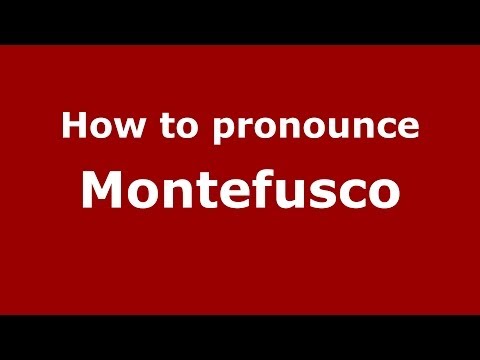 How to pronounce Montefusco