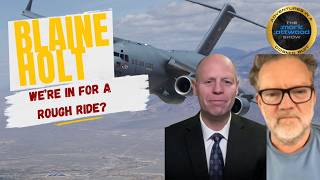 Brigadier General Blaine Holt: We're in for a Rough Ride