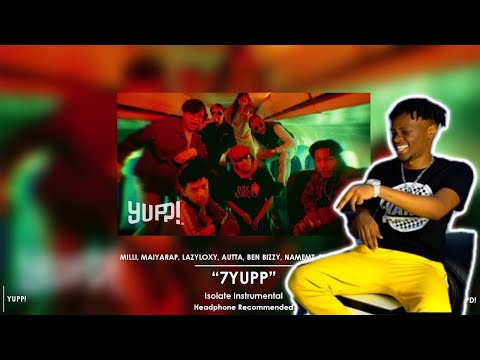 AFRICAN REACTS TO 7YUPP - MILLI, MAIYARAP, LAZYLOXY, AUTTA, BEN BIZZY, NAMEMT, BLACKSHEEP | YUPP!