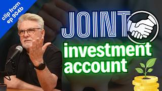 Joint investment accounts with a partner, worthwhile? (clip from 904b)