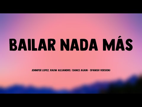 Bailar Nada Más - Jennifer Lopez, Rauw Alejandro, (Dance Again - Spanish Version) (Lyrics Version)