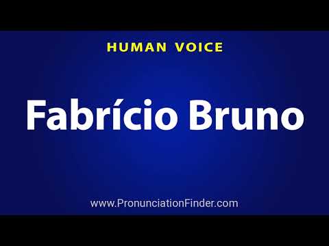 How To Pronounce Fabricio Bruno