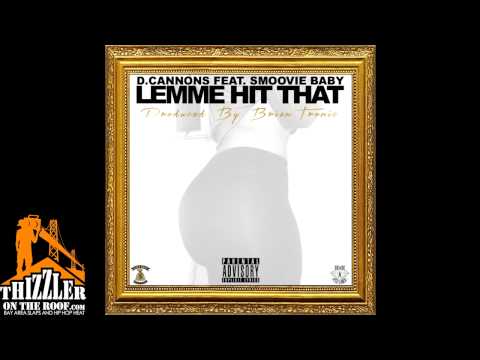D. Cannons ft. Smoovie Baby - Lemme Hit That (Prod. BrianTronic) [Thizzler.com]