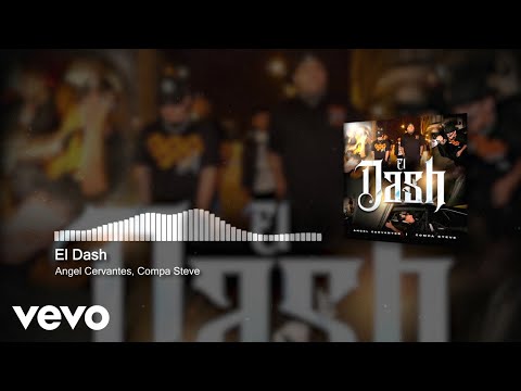 Angel Cervantes, Compa Steve - El Dash (Audio)