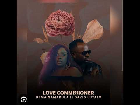 Love Commissioner- Rema Namakula ft David Lutalo