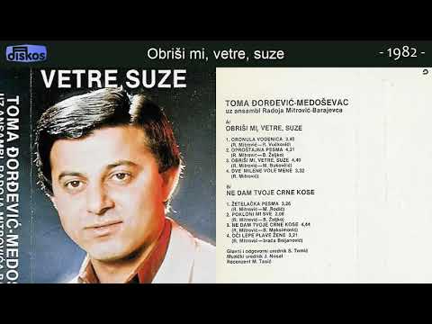 Toma Djordjevic Medosevac - Obrisi mi, vetre, suze - (Audio 1982) - CEO ALBUM