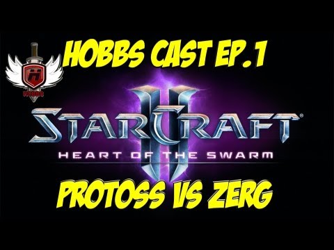 Protoss vs Zerg Hobbscast - WOWHOBBS - Heart of the Swarm Starcraft 2 II SC2 SCII HotS