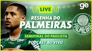 AO VIVO! GE PALMEIRAS ANALISA CLÁSSICO CONTRA O SÃO PAULO PELO PAULISTÃO #podcast | ge.globo