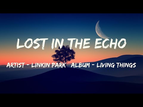 Lost In The Echo (Lyrics) - Linkin Park