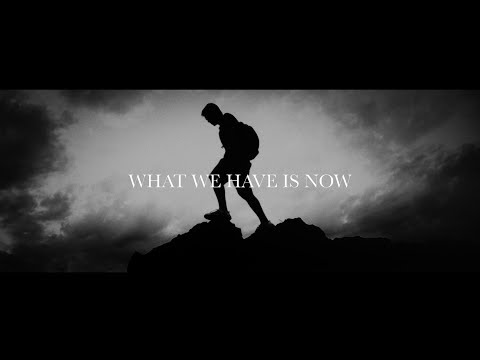 Video thumbnail for What We Have Is Now