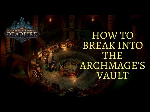 How to Rob The Archmage's Vault - Pillars Of Eternity 2: Deadfire