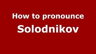 How to pronounce Solodnikov