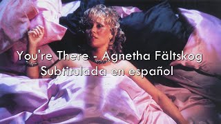 You&#39;re There - Agnetha Fältskog / Sub. en español