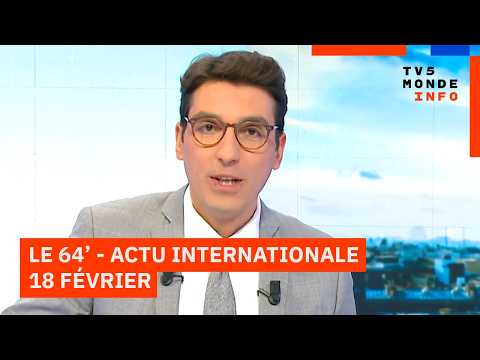 Le 64' - L'actualité internationale du mercredi 18 février 2026 - TV5MONDE