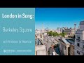 London in Song, Part 4: "A Nightingale Sang In Berkeley Square"
