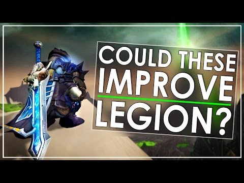 10 Major Legion Changes That Blizzard Should Add In Patch 7.2