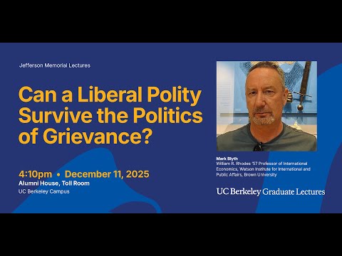 Can a Liberal Polity Survive the Politics of Grievance? - Jefferson Memorial Lecture - Mark Blyth