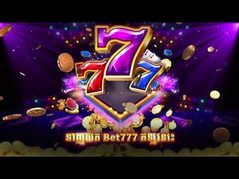 BET 777 Casino- ហ្គេមស្លតខ្មែរ video