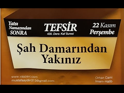 22.11.2019  Şah Damarından Yakınız - Kaf Suresi - Mustafa AYDIN 430. Tefsir Dersi