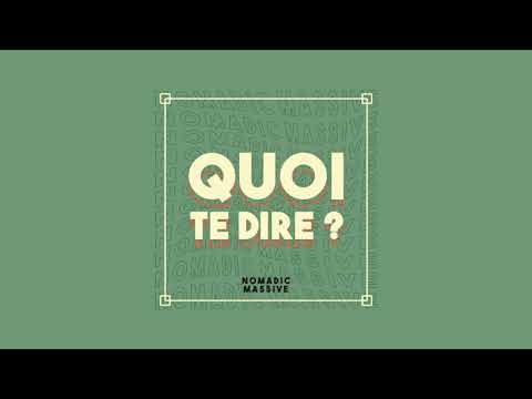 Nomadic Massive - Quoi te dire