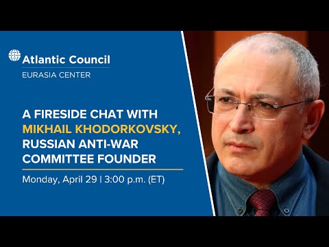 A fireside chat with Mikhail Khodorkovsky, Russian Anti-War Committee founder
