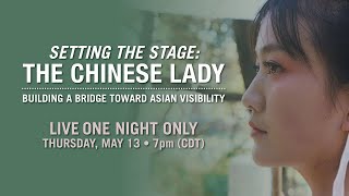 Setting the Stage: THE CHINESE LADY | Building a Bridge Toward Asian Visibility video