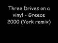 Three drives on a vinyl - Greece 2000 (York remix)