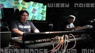 Wizzy Noise -  Renaissance Album Mix [10 years later 2008 - 2018]