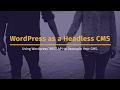 How to Use Wordpress as a Headless CMS How to Use Wordpress as a Headless CMS