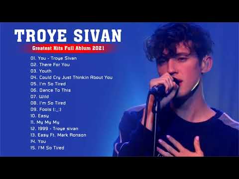 Troye Sivan Greatest Hits Album - Best of Troye Sivan - Troye Sivan Playlist 2021