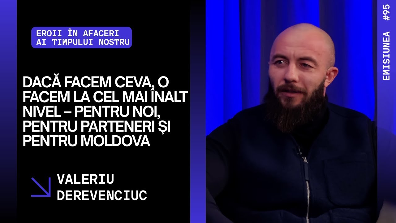 Emisiunea 95. Dacă facem ceva, o facem la cel mai înalt nivel, Valeriu Derevenciuc