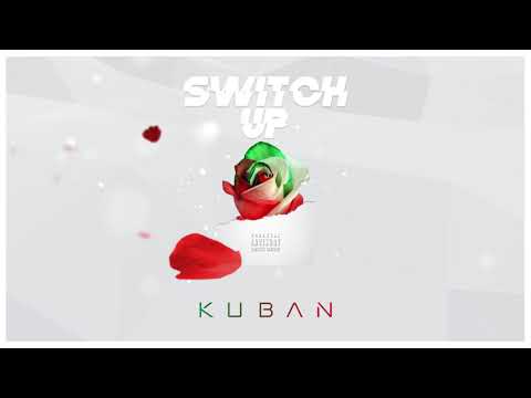 Kuban - Switch Up - (Official Audio)