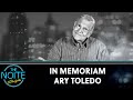 In Memoriam Ary Toledo The Noite 14 10 24