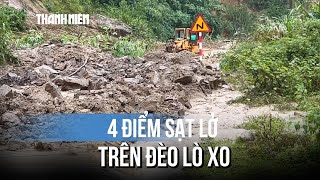 Cận cảnh 4 điểm sạt lở tại Đèo Lò Xo: Đất đá vùi kín mặt đường